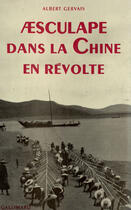 Couverture du livre « Aesculape dans la chine en revolte » de Albert Gervais aux éditions Gallimard (patrimoine Numerise)