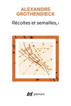Couverture du livre « Récoltes et semailles Tome 1 » de Alexandre Grothendieck aux éditions Gallimard