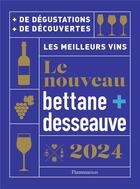 Couverture du livre « Le nouveau Bettane + Desseauve 2024 : les meilleurs vins » de Michel Bettane et Thierry Desseauve aux éditions Flammarion