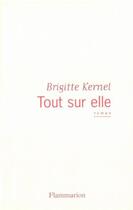 Couverture du livre « Tout sur elle » de Brigitte Kernel aux éditions Flammarion