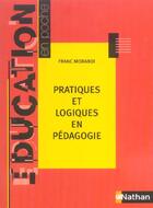 Couverture du livre « Pratiques et logiques en pédagogie » de Franc Morandi aux éditions Nathan