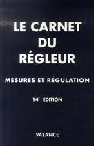 Couverture du livre « Le carnet du règleur ; mesure et régulation » de Valance aux éditions Dunod