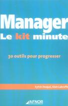 Couverture du livre « Manager. Le Kit Minute. 30 Outils Pour Progresser » de Alain Labruffe et Sylvie Desque aux éditions Afnor