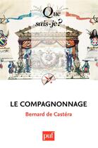 Couverture du livre « Le compagnonnage (6 édition) » de Bernard De Castera aux éditions Que Sais-je ?