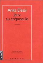 Couverture du livre « Jeux au crepuscule » de Anita Desai aux éditions Denoel