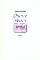 Couverture du livre « Quatre soeurs Tome 3 : Bettina » de Malika Ferdjoukh aux éditions L'ecole Des Loisirs