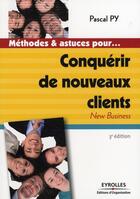 Couverture du livre « Conquérir de nouveaux clients ; new business » de Pascal Py aux éditions Organisation