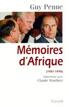 Couverture du livre « Mémoires d'Afrique 1981-1998 » de Guy Penne et Claude Wauthier aux éditions Fayard