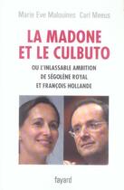 Couverture du livre « La Madone et le Culbuto : ou l'inlassable ambition de Ségolène Royal et François Hollande » de Marie-Eve Malouines et Carl Meeus aux éditions Fayard