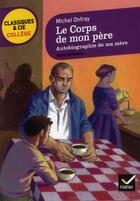 Couverture du livre « Le corps de mon père ; autobiographie de ma mère » de Michel Onfray aux éditions Hatier