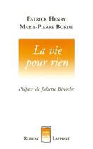 Couverture du livre « La vie pour rien » de Marie-Pierre Borde et Patrick Henry aux éditions Robert Laffont