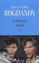 Couverture du livre « La mémoire double » de Igor Bogdanov et Grichka Bogdanov aux éditions Robert Laffont