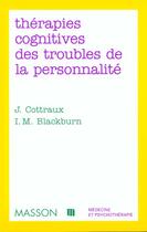 Couverture du livre « Therapies Cognitives Des Troubles De La Personnalite » de Blackburn et Cottraux aux éditions Elsevier-masson