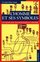 Couverture du livre « L'homme et ses symboles en medecine traditionnelle chinoise » de Jean-Marc Kespi aux éditions Albin Michel