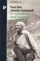 Couverture du livre « Le Symbolisme Dans Evangile De Jean » de P Diel et J Solotareff aux éditions Payot