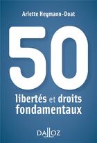 Couverture du livre « 50 libertés et droits fondamentaux » de Arlette Heymann-Doat aux éditions Dalloz