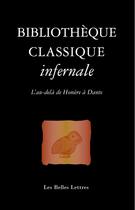 Couverture du livre « Bibliothèque infernale classique » de Laure De Chantal aux éditions Belles Lettres