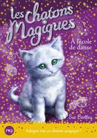 Couverture du livre « Les chatons magiques Tome 7 : à l'école de danse » de Sue Bentley aux éditions Pocket Jeunesse