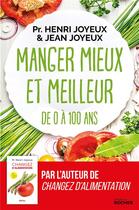 Couverture du livre « Manger mieux et meilleur de 0 à 100 ans » de Henri Joyeux aux éditions Rocher