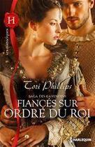 Couverture du livre « Fiancés sur ordre du roi » de Tori Phillips aux éditions Harlequin