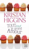 Couverture du livre « Tout sauf le grand amour » de Kristan Higgins aux éditions Harpercollins