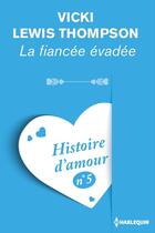 Couverture du livre « La fiancée évadée - Histoire d'amour nº 5 » de Vicki Lewis Thompson aux éditions Harlequin