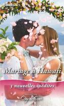 Couverture du livre « Mariage à Hawaii ; coup de foudre à Hawaii, nouveau départ à Hawaii, romance à Hawaii » de Leanne Banks et Raeanne Thayne et Marie Ferrarella aux éditions Harlequin