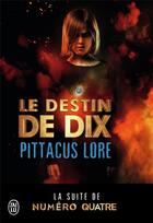Couverture du livre « Le destin de dix » de Pittacus Lore aux éditions J'ai Lu