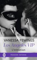 Couverture du livre « Los Angeles VIP Tome 1 : l'initiation » de Vanessa Fewings aux éditions J'ai Lu