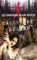 Couverture du livre « Les Dossiers Blair Witch ; Cauchemar Sanglant » de Cade Merrill aux éditions J'ai Lu