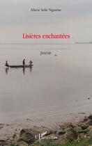 Couverture du livre « Lisières enchantées » de Marie-Julie Nguetse aux éditions L'harmattan