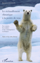 Couverture du livre « Le réchauffement climatique à la portée de tous ; les causes, les réalités et les conséquences en France » de Jacques Exbalin aux éditions L'harmattan