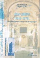 Couverture du livre « Jean Améry (1912-1978) ; de l'experience des camps a l'écriture engagée » de Jurgen Doll aux éditions Editions L'harmattan