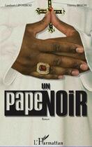 Couverture du livre « Un pape noir » de Lambert Lipoubou et Thierry Bisson aux éditions Editions L'harmattan