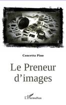 Couverture du livre « Preneur d'images » de Concetta Pino aux éditions Editions L'harmattan