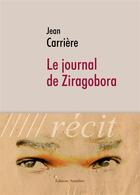 Couverture du livre « Le journal de Ziragobora » de Jean Carriere aux éditions Amalthee