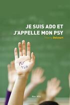 Couverture du livre « Je suis ado et j'appelle mon psy » de Thierry Delcourt aux éditions Max Milo