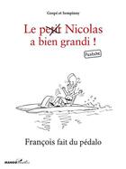 Couverture du livre « Le (petit) Nicolas a bien grandi ; François fait du pédalo » de Gospe et Sempinny aux éditions Mango