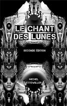 Couverture du livre « Le chant des lunes (2e édition) » de Ettewiller Michel aux éditions Books On Demand