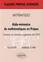 Couverture du livre « Aide-mémoire de mathématiques en prépas ; conforme aux nouveaux programmes des CPGE » de Bouchaib Radi et Abdelkhalak El Hami aux éditions Ellipses