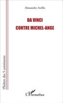 Couverture du livre « Da Vince contre Michel-Ange » de Alessandro Avellis aux éditions L'harmattan