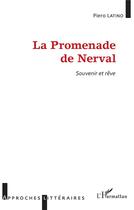 Couverture du livre « La promenade de Nerval ; souvenir et rêve » de Piero Latino aux éditions L'harmattan