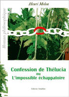 Couverture du livre « Confession de Thélucia ou l'impossible échappatoire » de Henri Melon aux éditions Amalthee