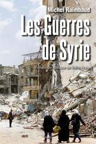 Couverture du livre « Les guerres de Syrie » de Michel Raimbaud aux éditions Glyphe