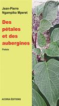 Couverture du livre « Des pétales et des aubergines » de Jean-Pierre Ngampika Mperet aux éditions Acoria