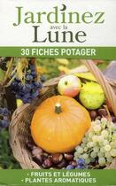 Couverture du livre « Jardinez avec la lune ; 30 fiches potager, fruits et légumes, plantes aromatiques » de  aux éditions Edigo