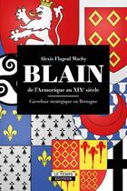 Couverture du livre « Blain : de l'Armorique au XIXème siècle » de Alexis Flageul Machy aux éditions Le Temps Editeur