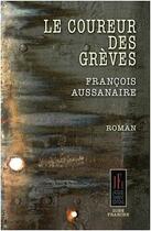 Couverture du livre « Le coureur des grèves » de Francois Aussanaire aux éditions Jacques Flament