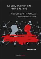 Couverture du livre « Le psychanalyste dans la cité » de Georges Botet Pradeilles et Anne-Laure Galtier aux éditions Ovadia