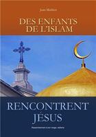 Couverture du livre « Des enfants de l'Islam rencontrent Jésus » de Jean Mathiot aux éditions R.a. Image